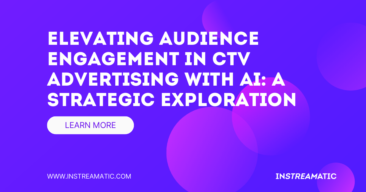 Elevating Audience Engagement in CTV Advertising with AI: A Strategic Exploration