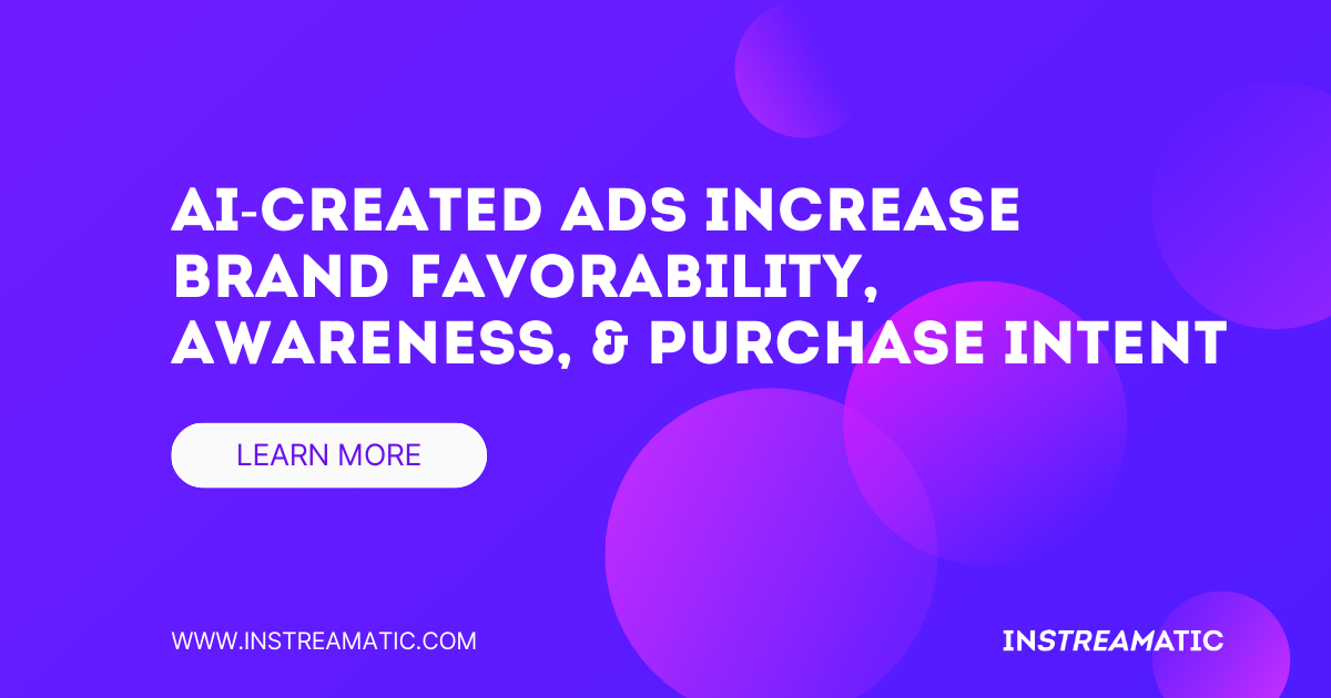 AI-Generated Ads Increase Brand Favorability, Awareness, & Purchase Intent
