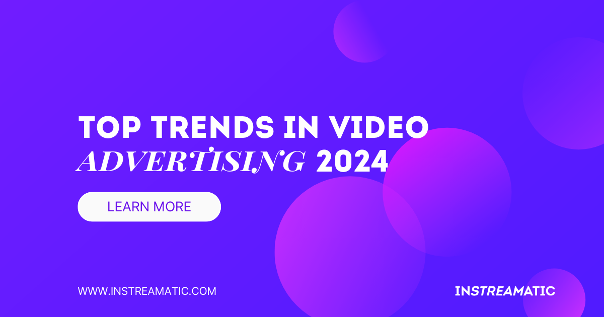 Top Trends in Video Advertising 2024
