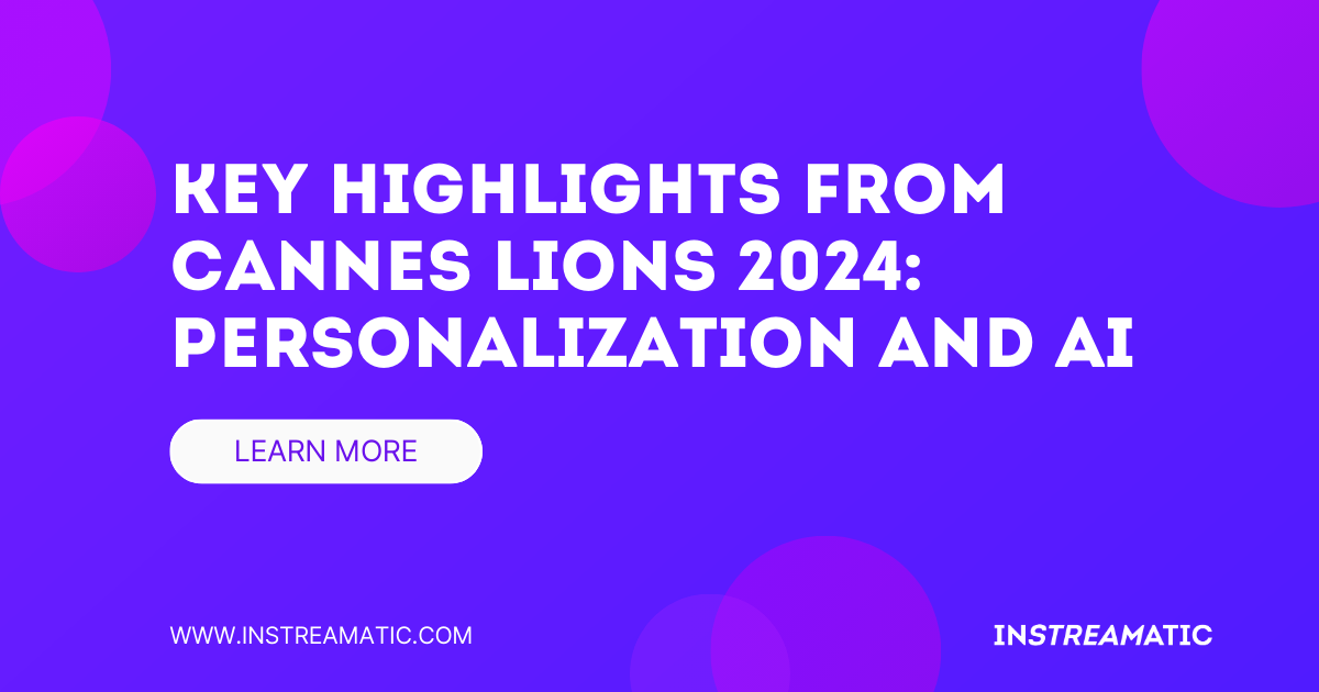 Key Highlights from Cannes Lions 2024: Personalization and AI at the Forefront of Advertising Innovation