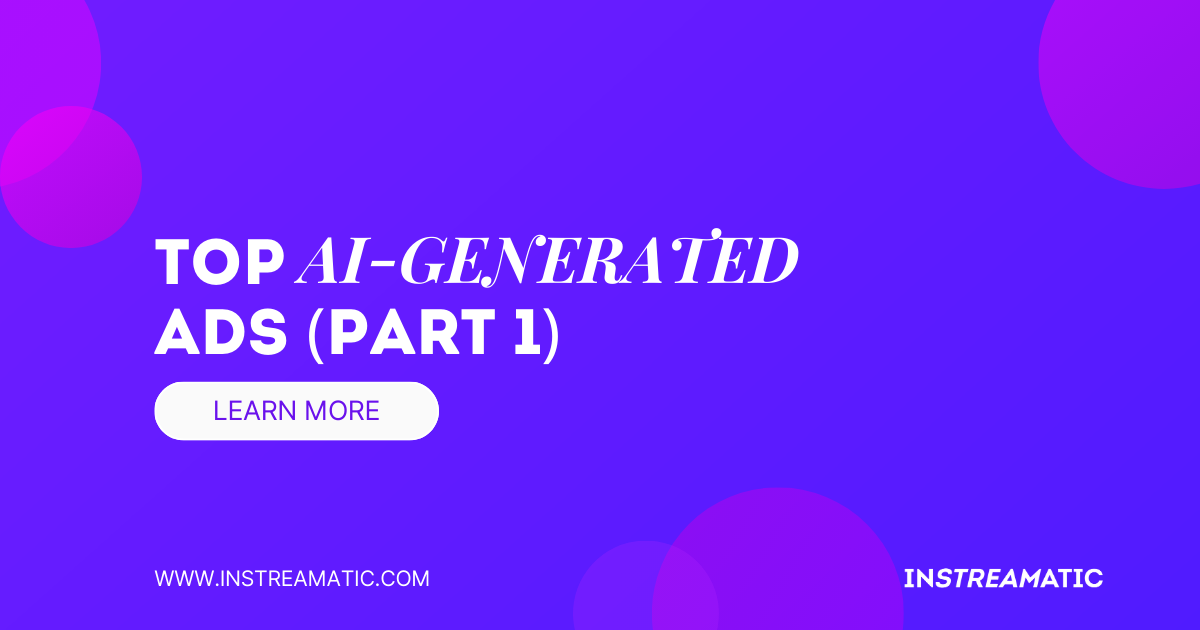 Top AI-Generated Ads: Transforming the Future of Advertising (Part 1)