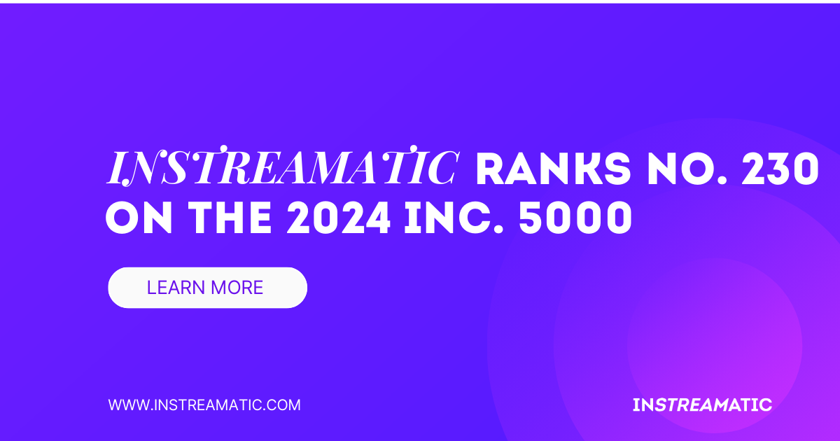 Instreamatic Ranks No. 230 on the 2024 Inc. 5000