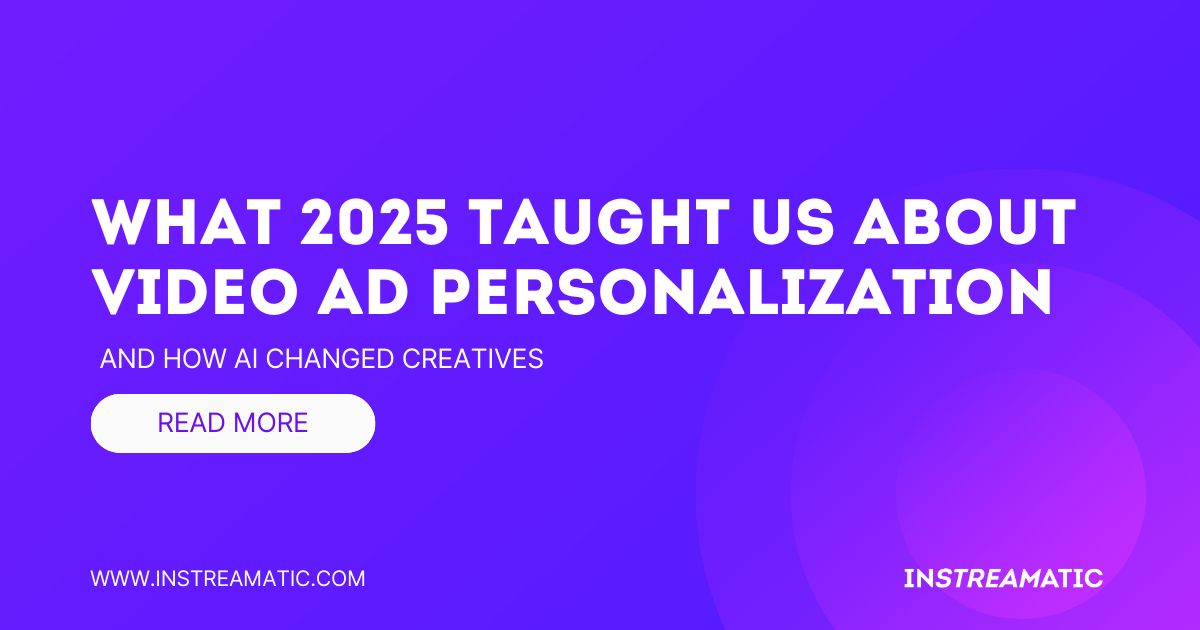 What 2025 Taught Us About Personalization in Video Advertising